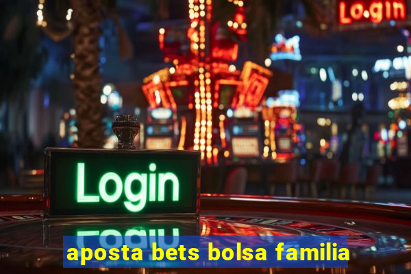 aposta bets bolsa familia